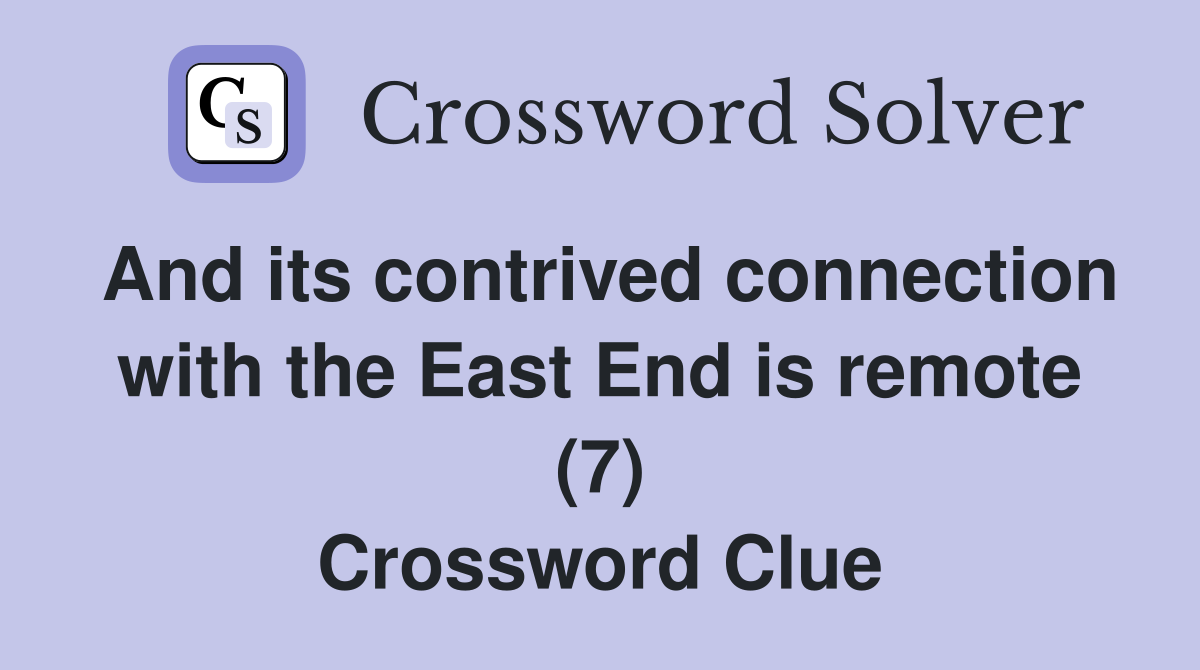 And its contrived connection with the East End is remote (7