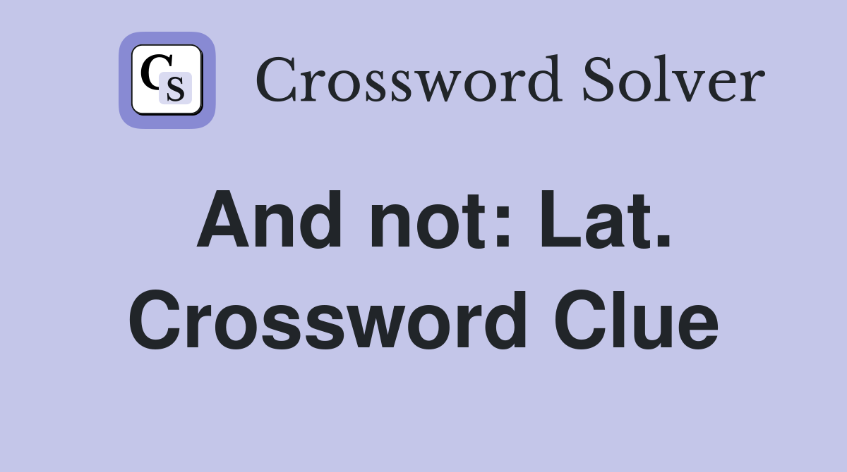 And not: Lat. Crossword Clue