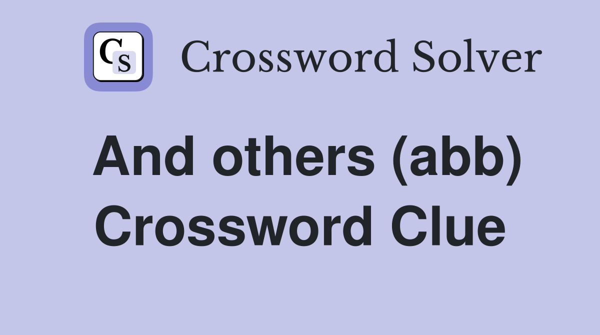 And others (abb) Crossword Clue