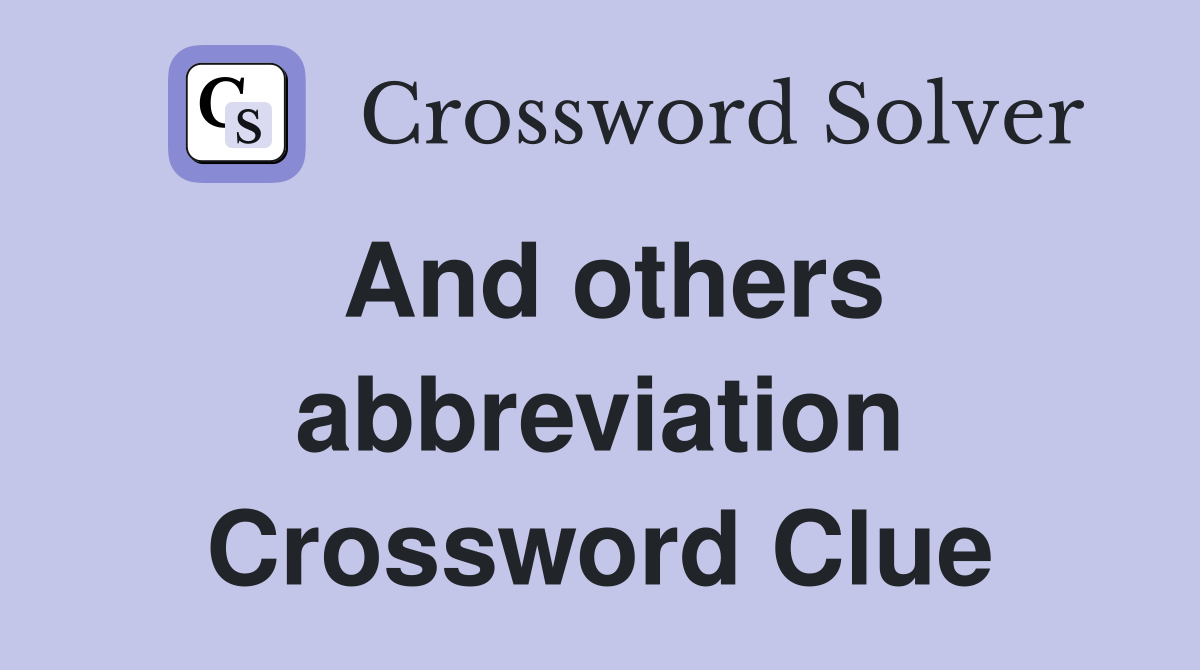 And others abbreviation Crossword Clue