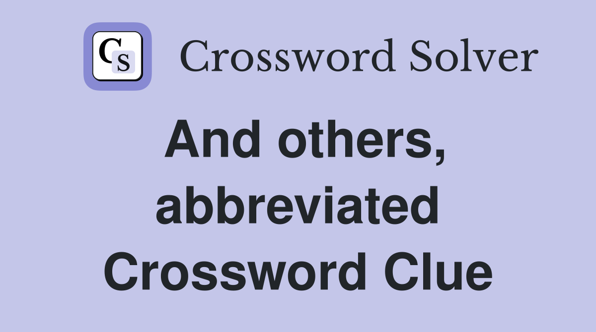 And others, abbreviated Crossword Clue