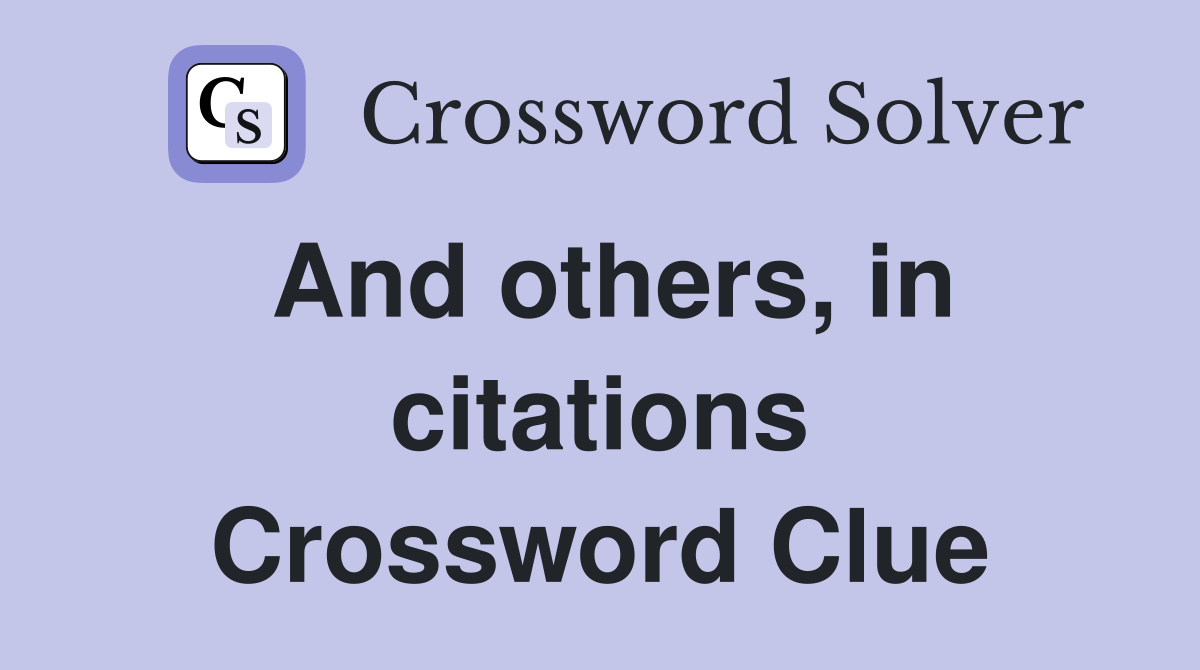 And others, in citations Crossword Clue