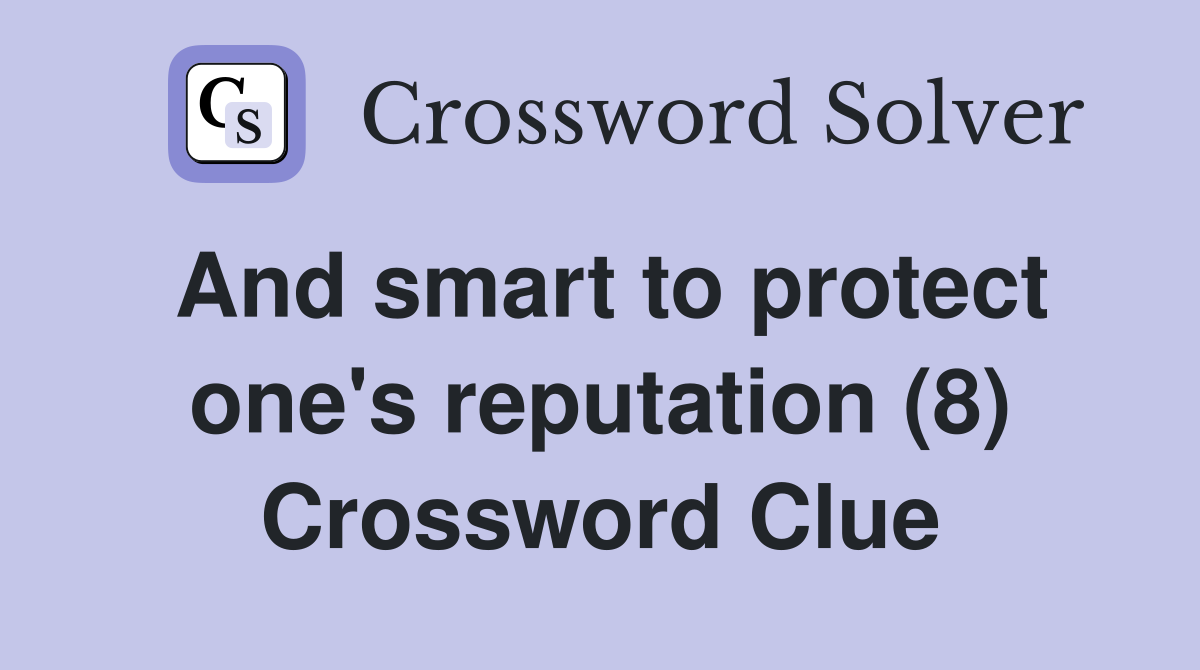 And smart to protect one's reputation (8) Crossword Clue