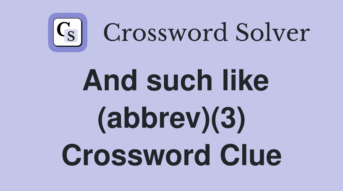 And such like (abbrev)(3) Crossword Clue