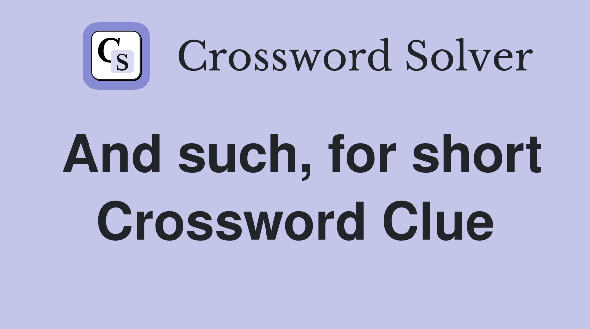 And such, for short Crossword Clue