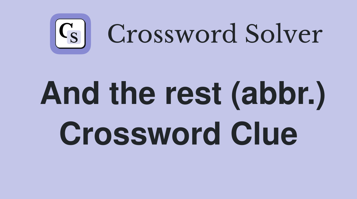 And the rest (abbr.) Crossword Clue