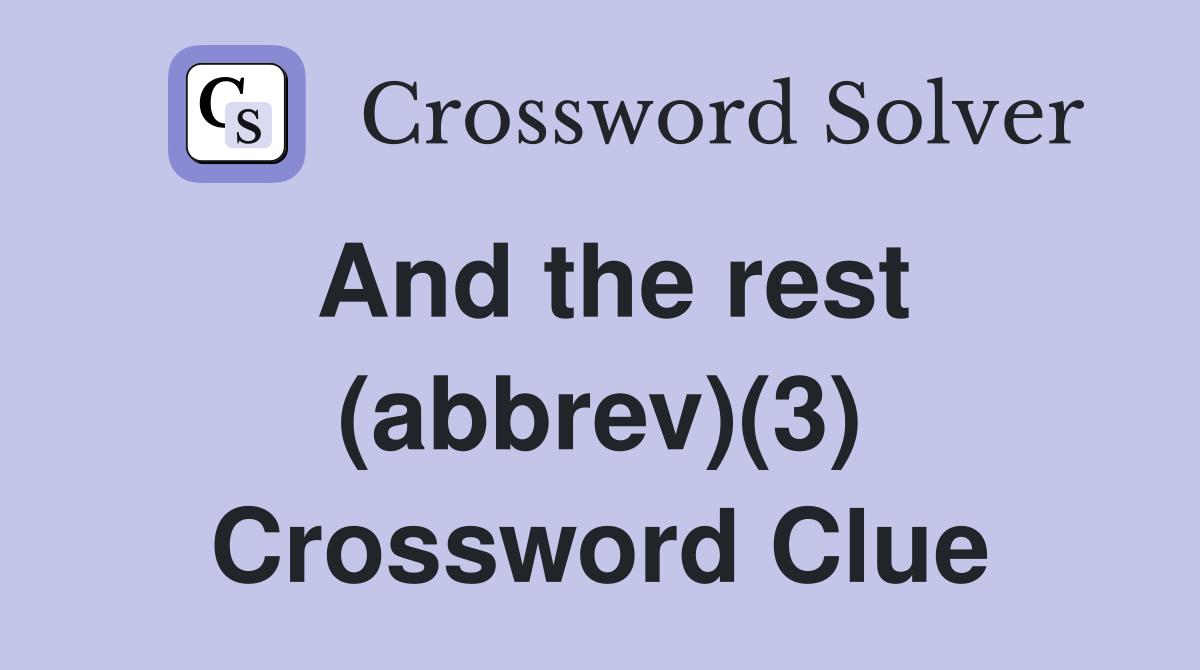 And the rest (abbrev)(3) Crossword Clue