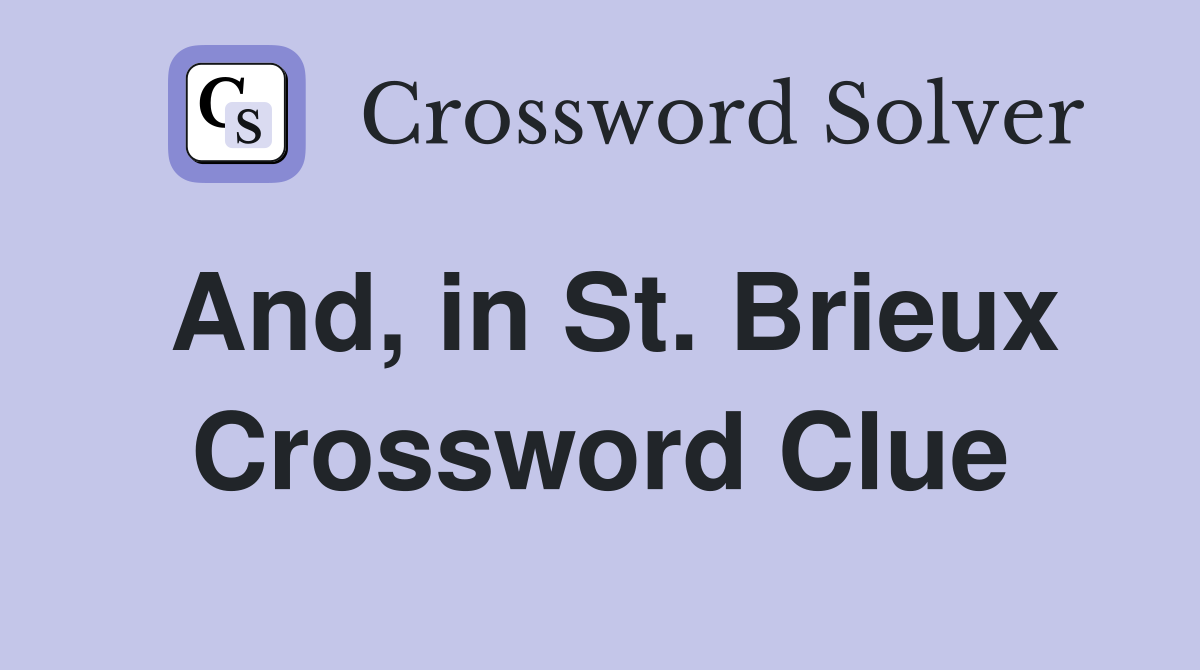 And, in St. Brieux Crossword Clue