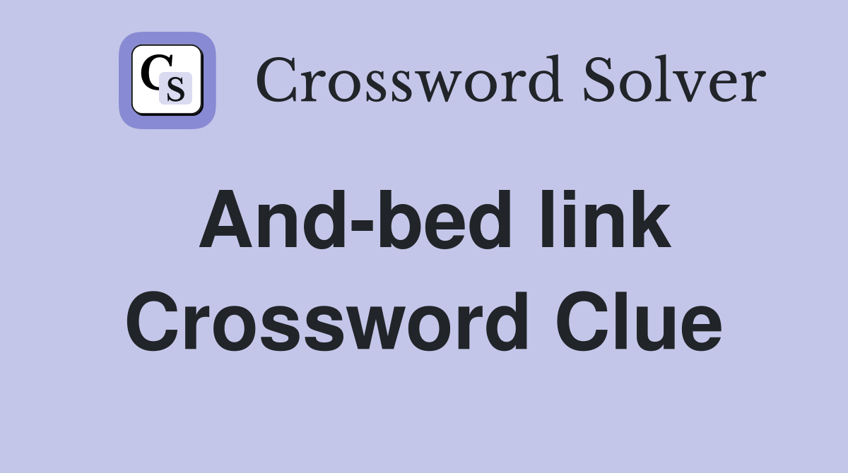 And-bed link Crossword Clue