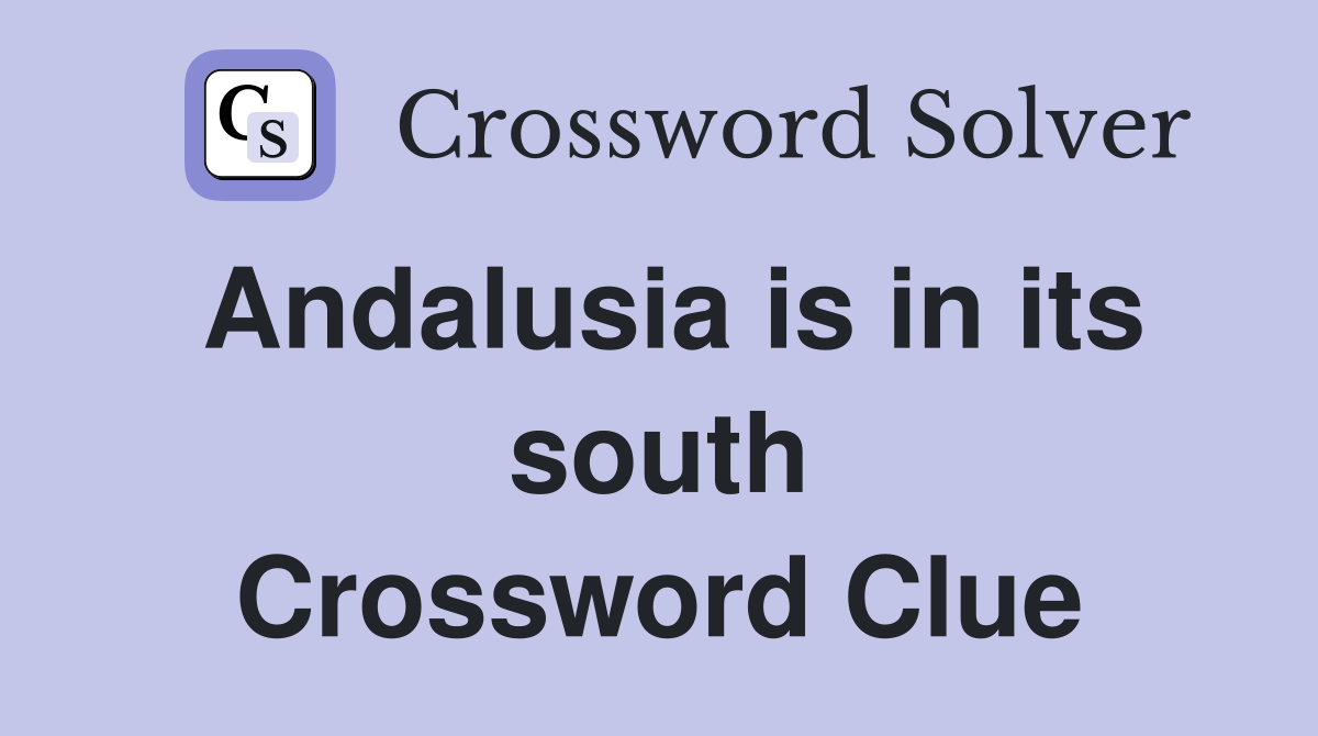 Andalusia is in its south Crossword Clue