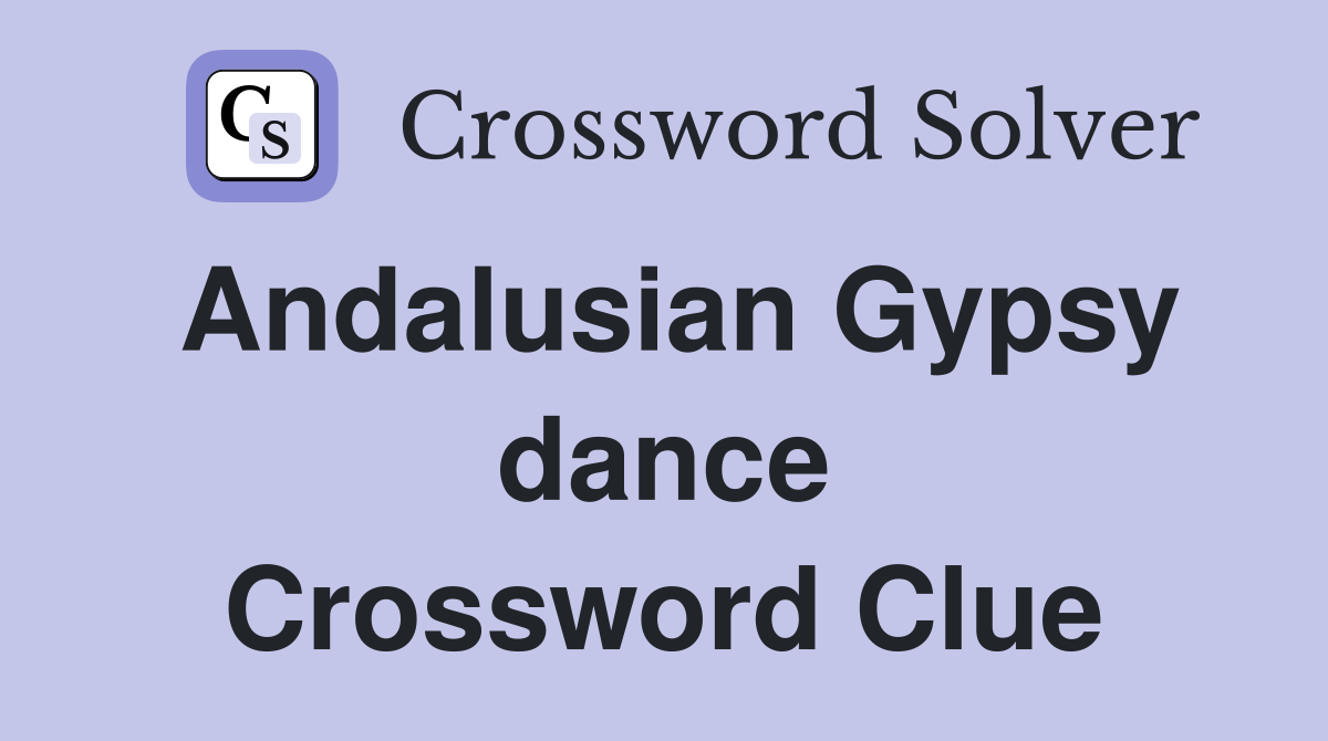 Andalusian Gypsy dance Crossword Clue