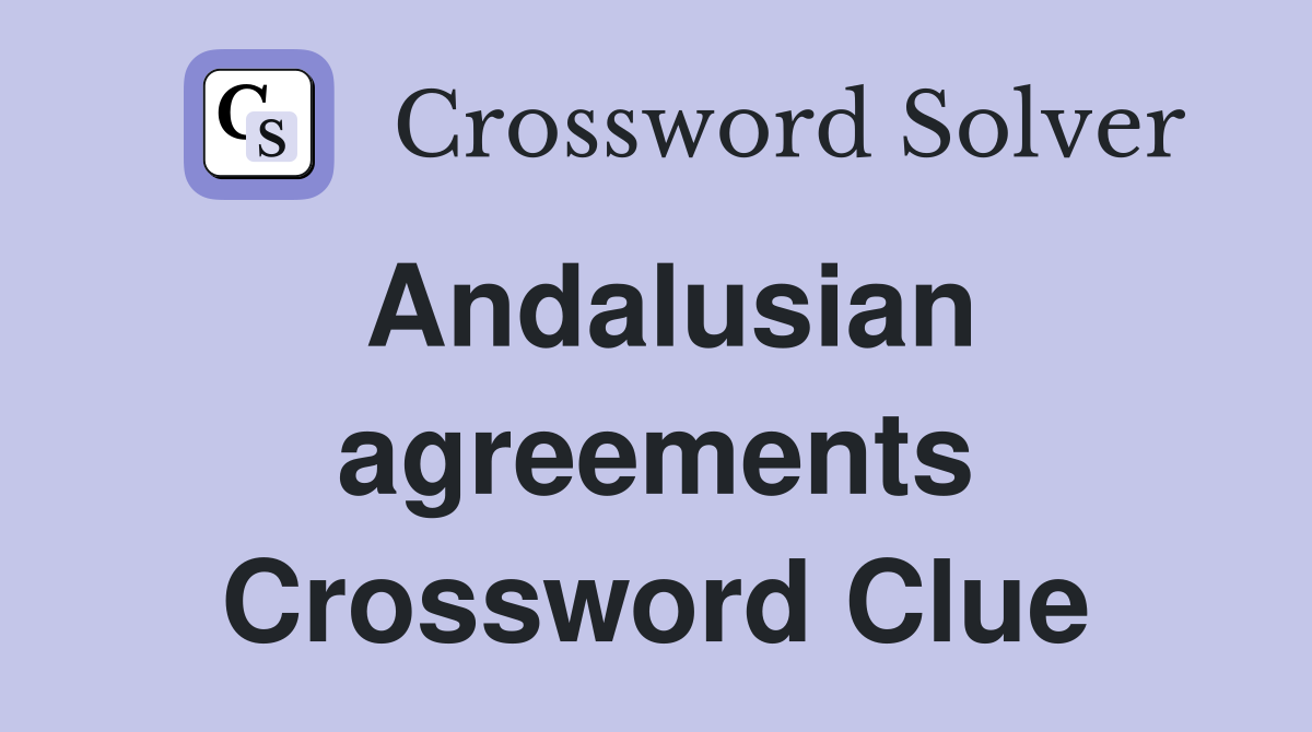 Andalusian agreements Crossword Clue
