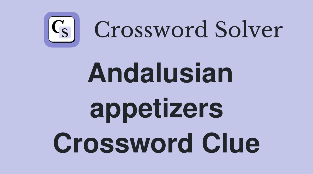 Andalusian appetizers Crossword Clue