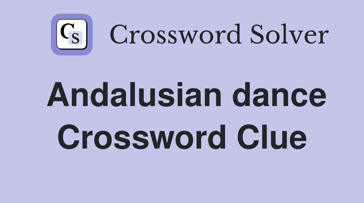 Andalusian dance Crossword Clue