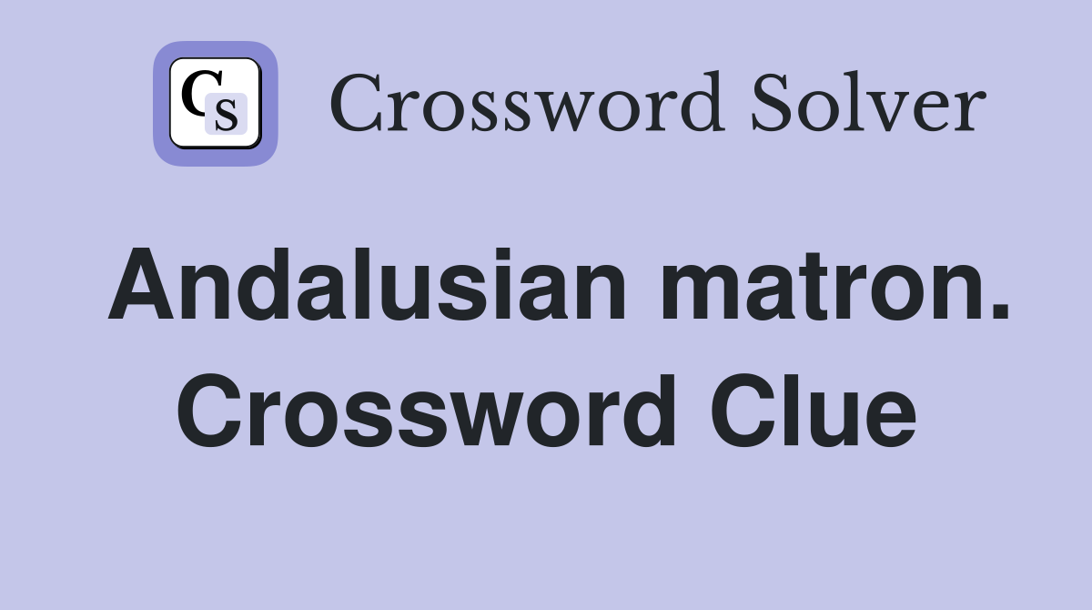 Andalusian matron. Crossword Clue