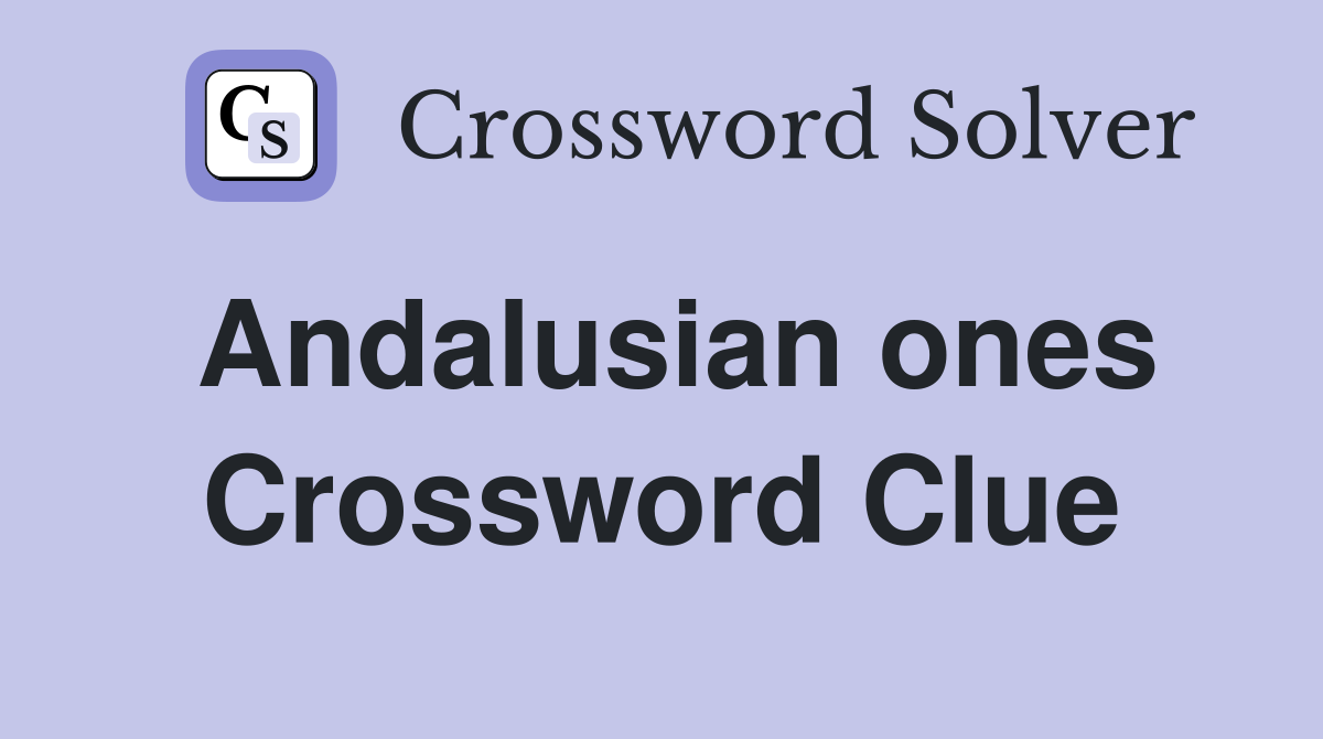 Andalusian ones Crossword Clue