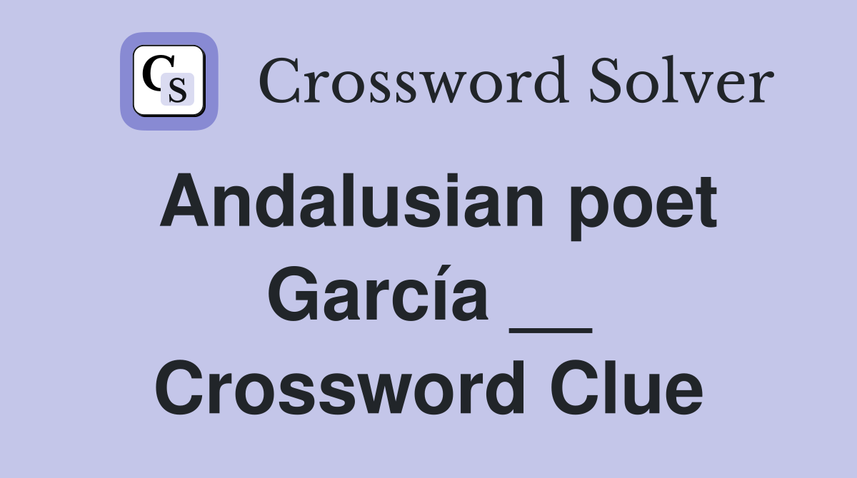Andalusian poet García __ Crossword Clue