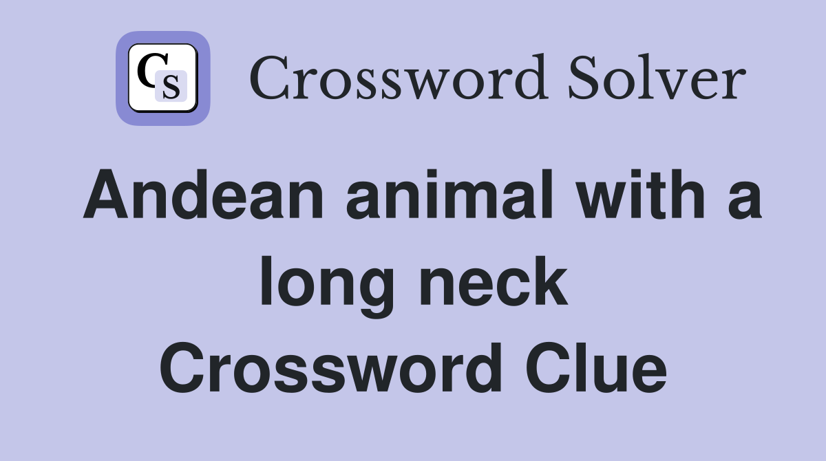 Andean animal with a long neck Crossword Clue