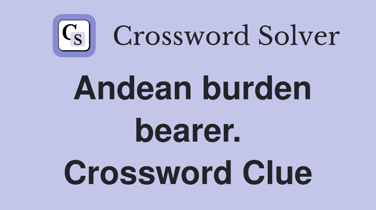 Andean burden bearer. Crossword Clue