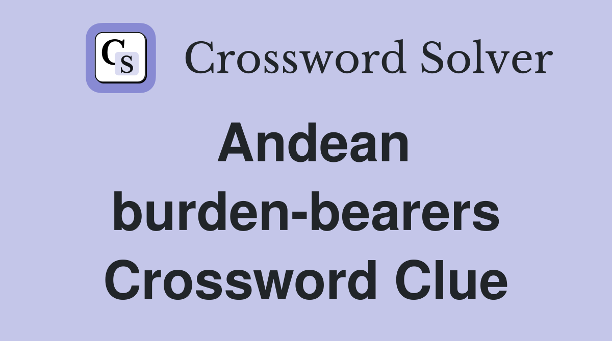 Andean burden-bearers Crossword Clue