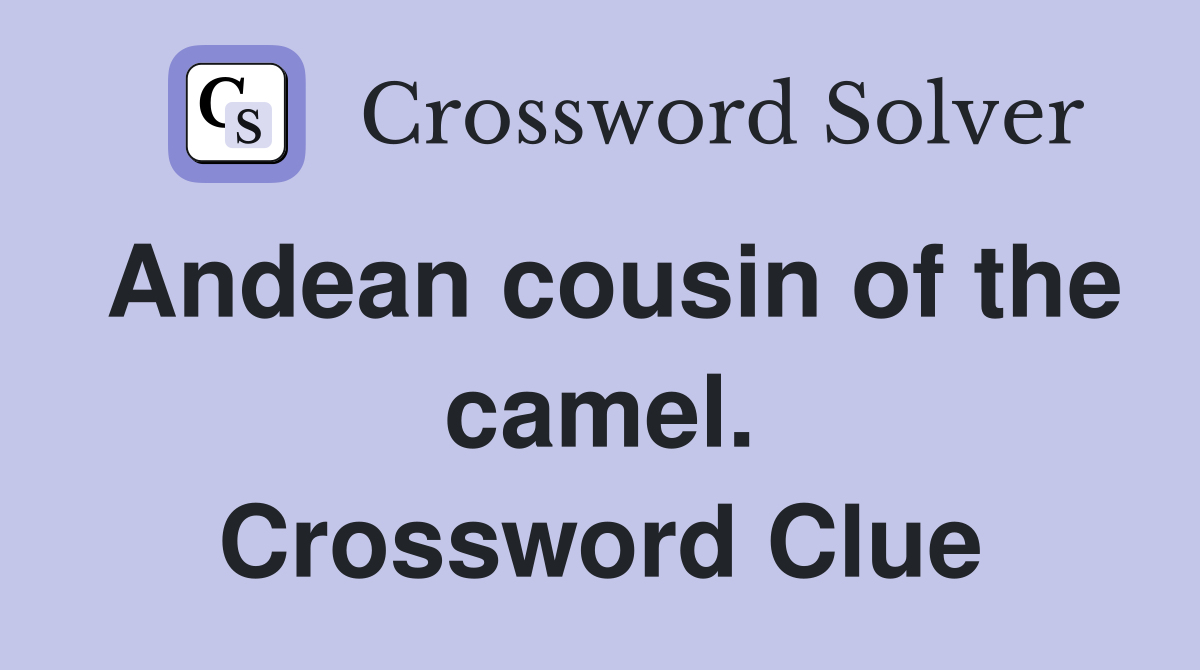 Andean cousin of the camel. Crossword Clue