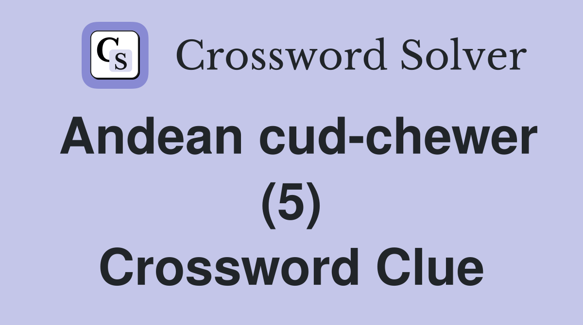 Andean cud-chewer (5) Crossword Clue