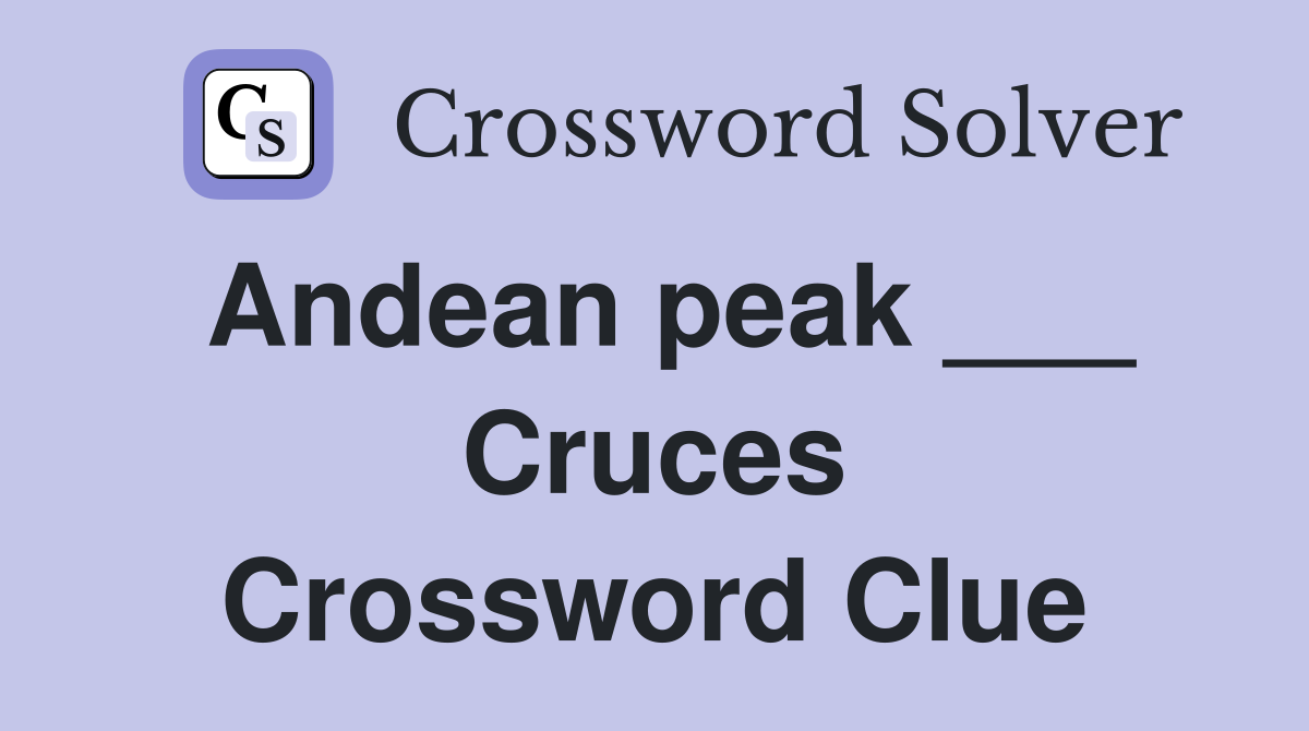 Andean peak ___ Cruces Crossword Clue
