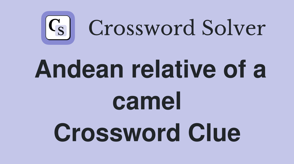 Andean relative of a camel Crossword Clue