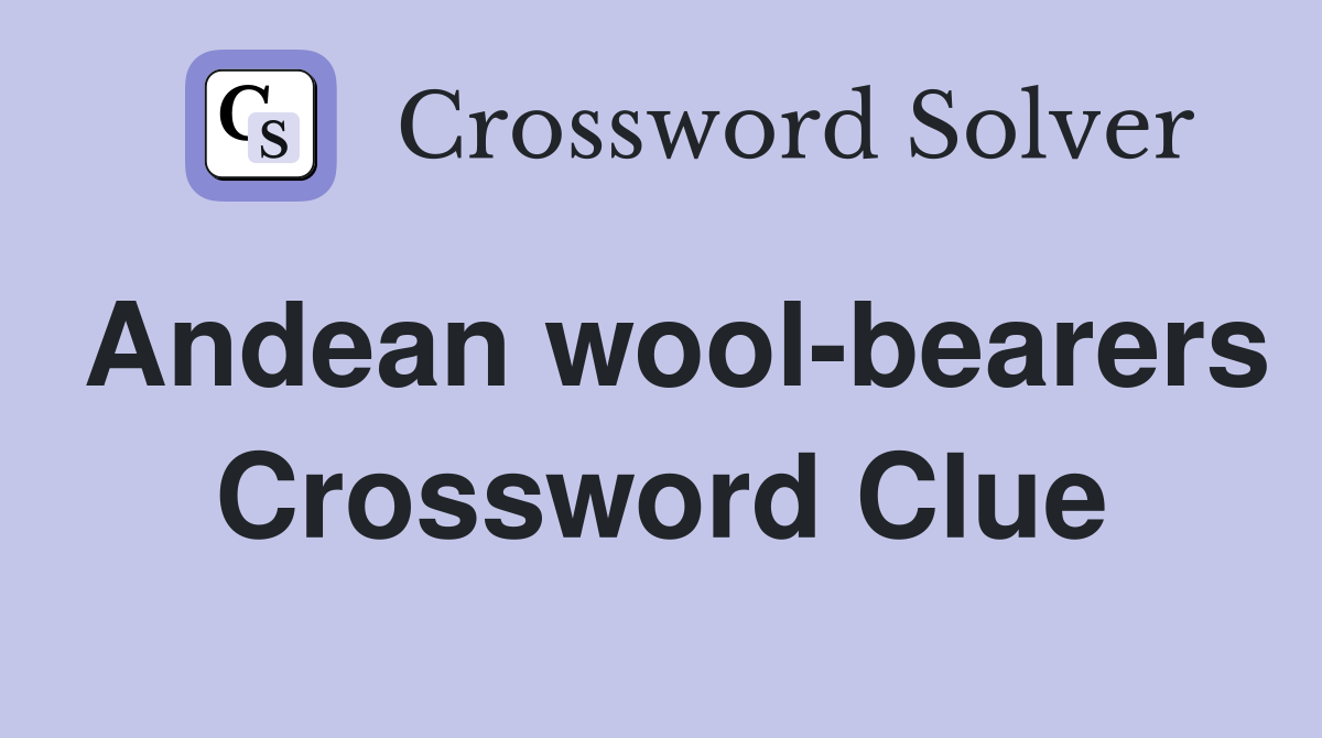 Andean wool-bearers Crossword Clue