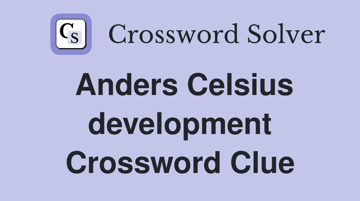 Anders Celsius development Crossword Clue