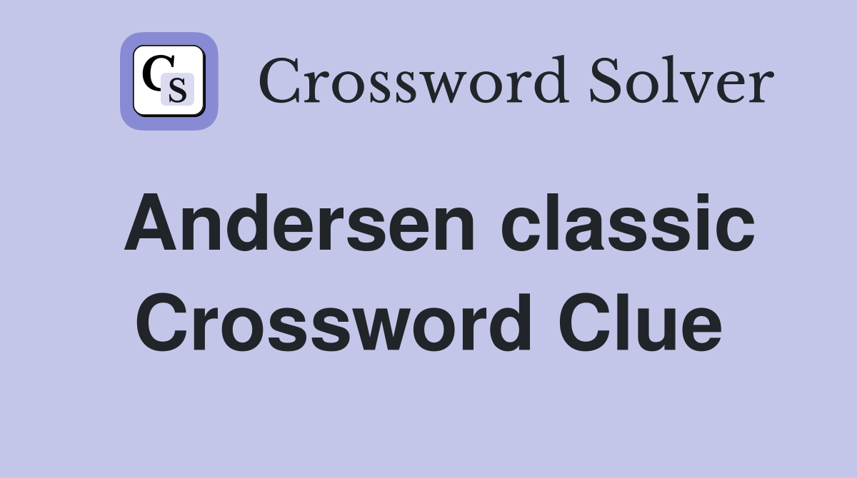 Andersen classic Crossword Clue