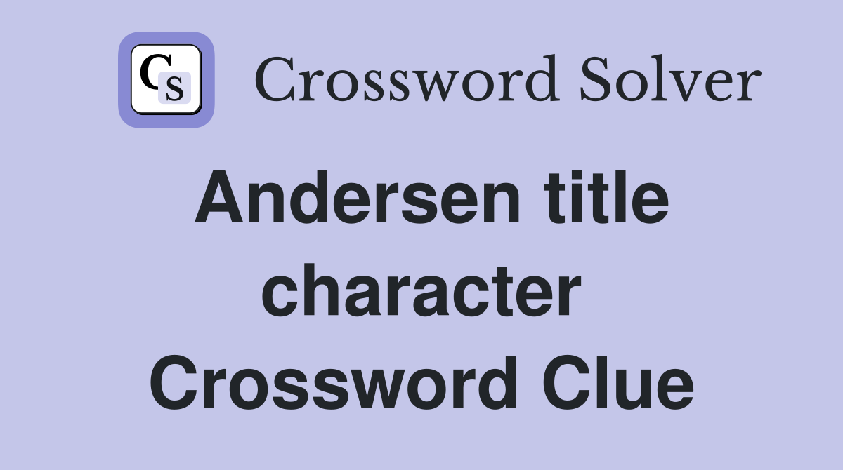 Andersen title character Crossword Clue
