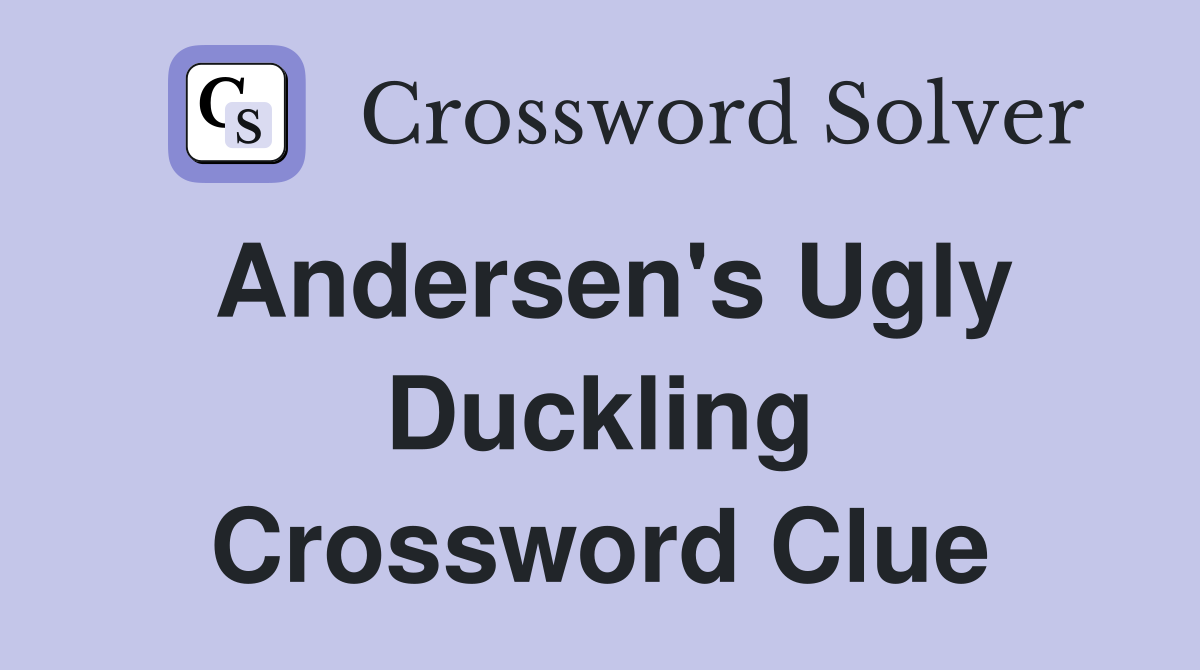Andersen's Ugly Duckling Crossword Clue