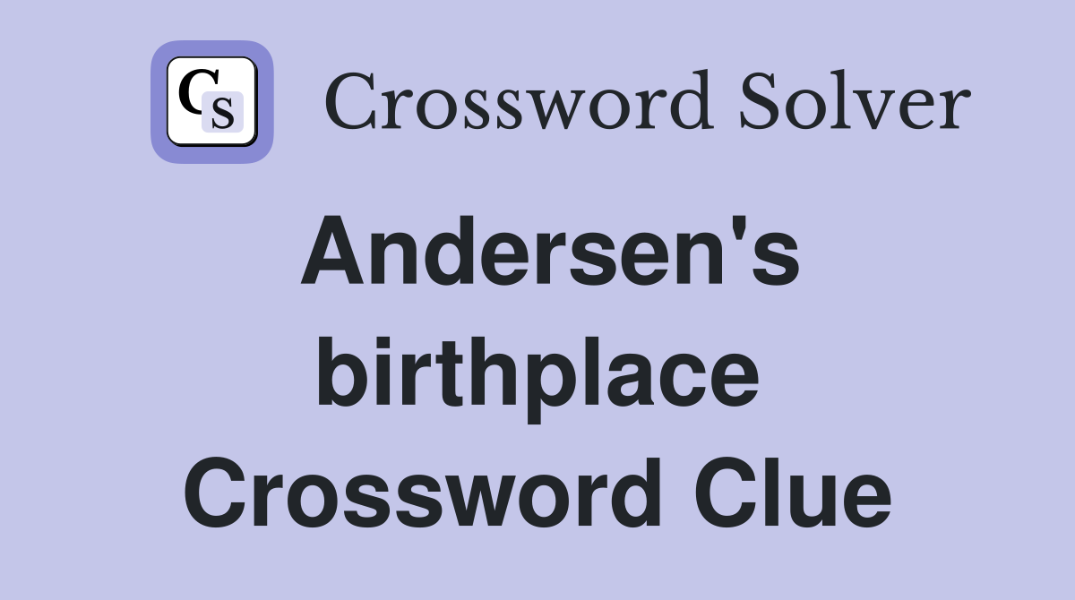 Andersen's birthplace Crossword Clue