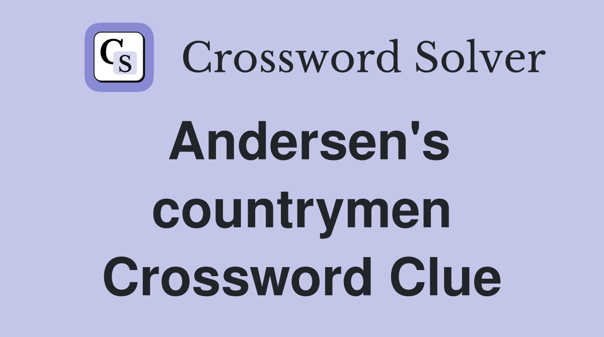 Andersen's countrymen Crossword Clue