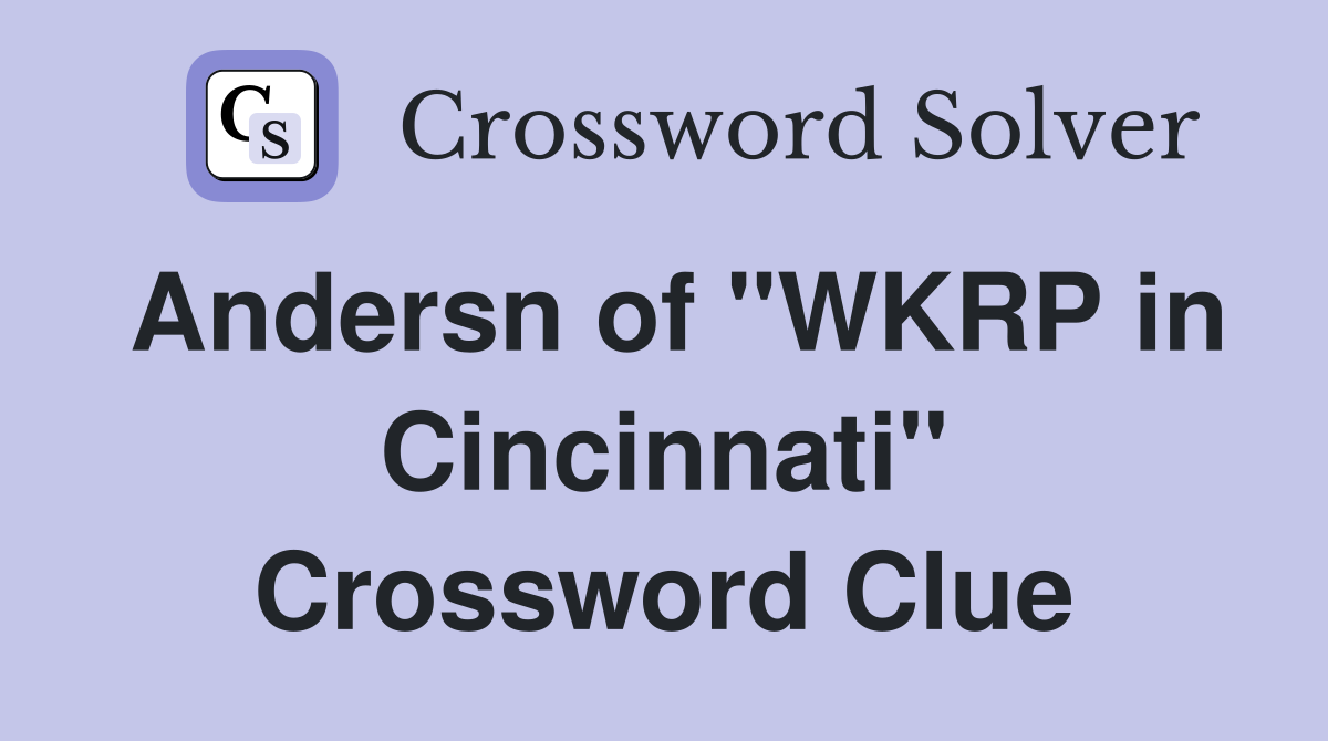 Andersn of "WKRP in Cincinnati" Crossword Clue