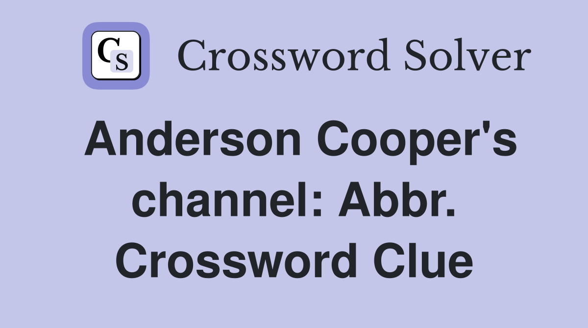 Anderson Cooper's channel: Abbr. Crossword Clue