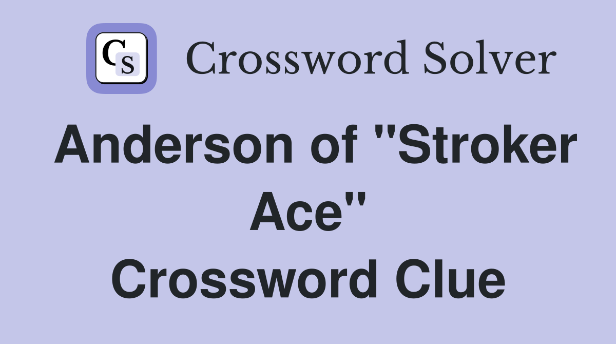 Anderson of "Stroker Ace" Crossword Clue