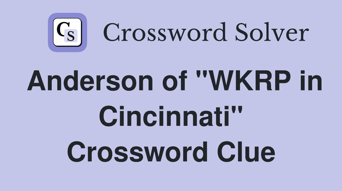 Anderson of "WKRP in Cincinnati" Crossword Clue