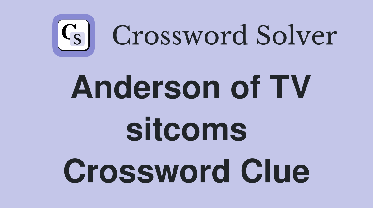 Anderson of TV sitcoms Crossword Clue