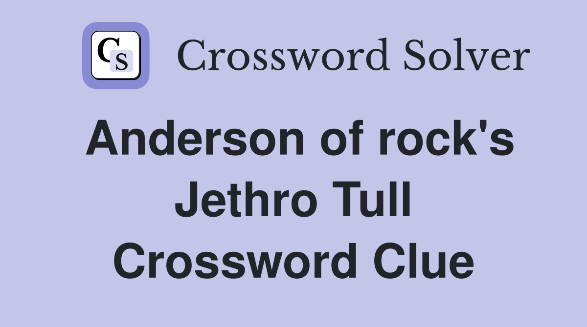 Anderson of rock's Jethro Tull Crossword Clue