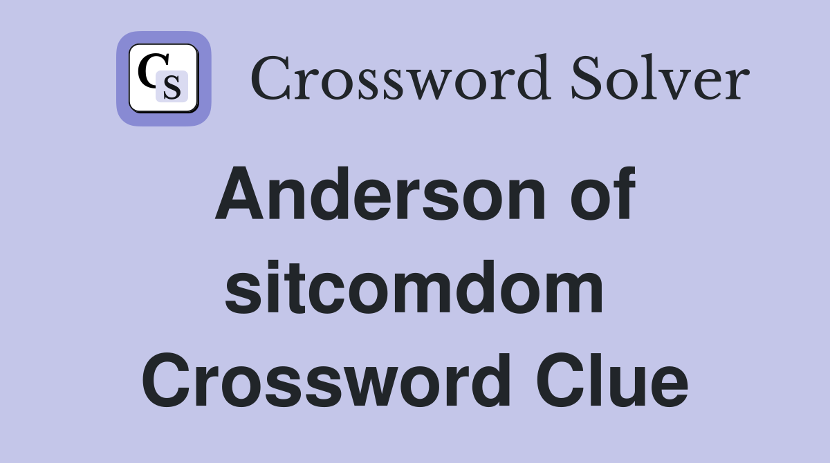 Anderson of sitcomdom Crossword Clue