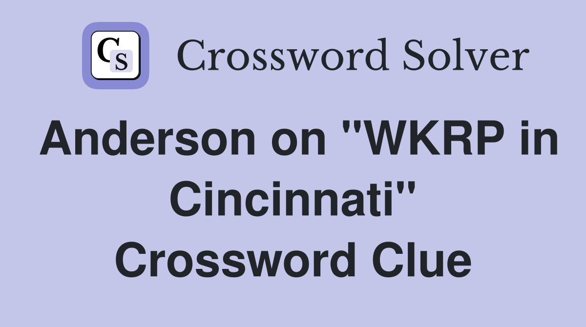 Anderson on "WKRP in Cincinnati" Crossword Clue