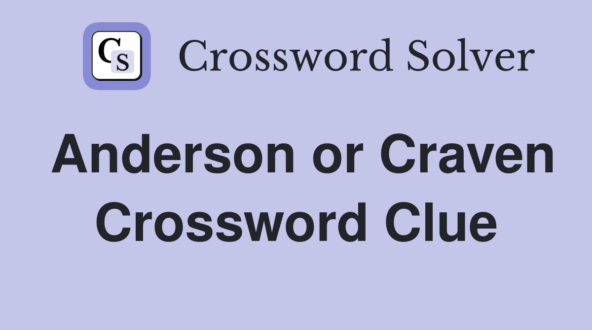 Anderson or Craven Crossword Clue