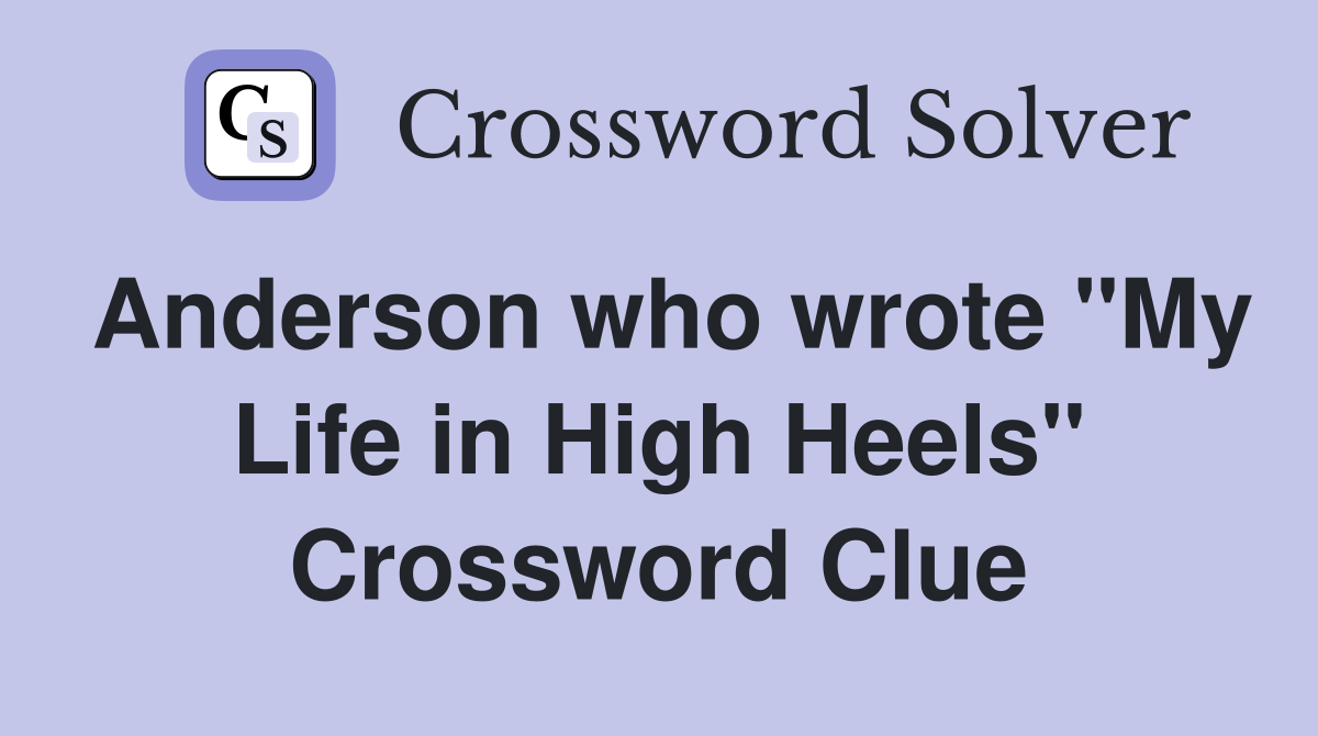 Anderson who wrote "My Life in High Heels" Crossword Clue