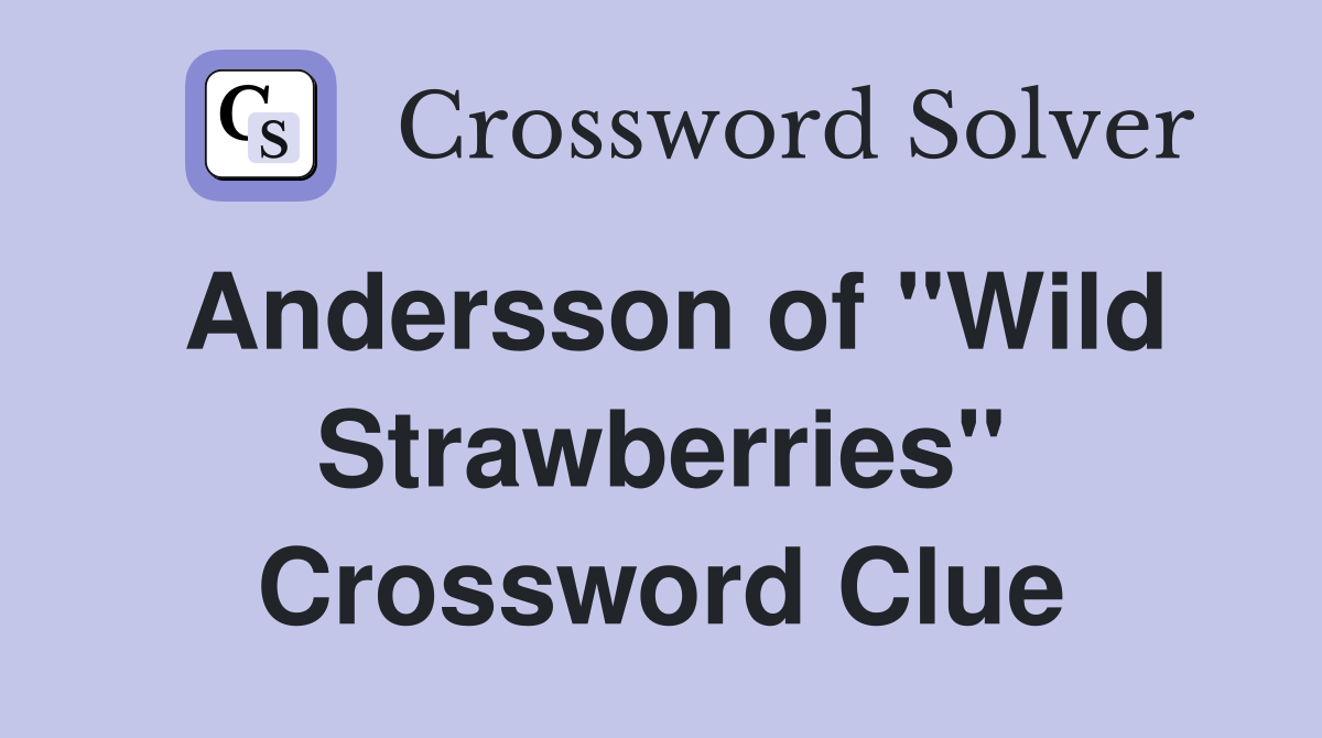 Andersson of "Wild Strawberries" Crossword Clue