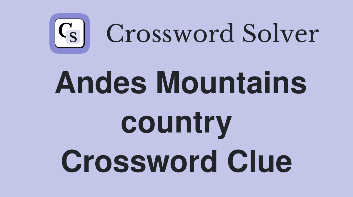 Andes Mountains country Crossword Clue