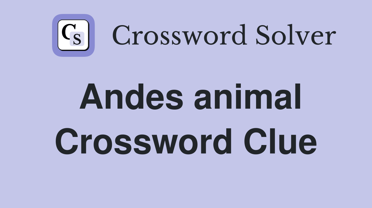 Andes animal Crossword Clue