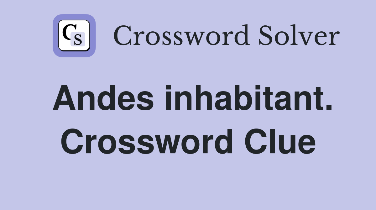 Andes inhabitant. Crossword Clue