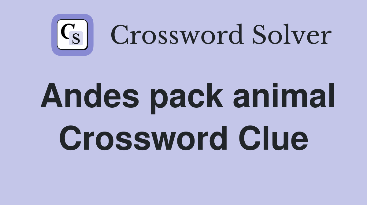 Andes pack animal Crossword Clue